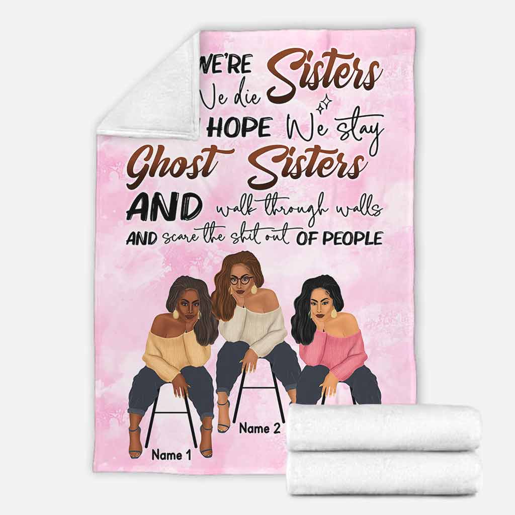 Family Sisters I Hope We're Sisters Personalized Flannel Blanket For Cozy Bedroom Sofa Decor