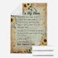 Sunflower My Mom I Love You Flannel Blanket For Cozy Bedroom Sofa Decor