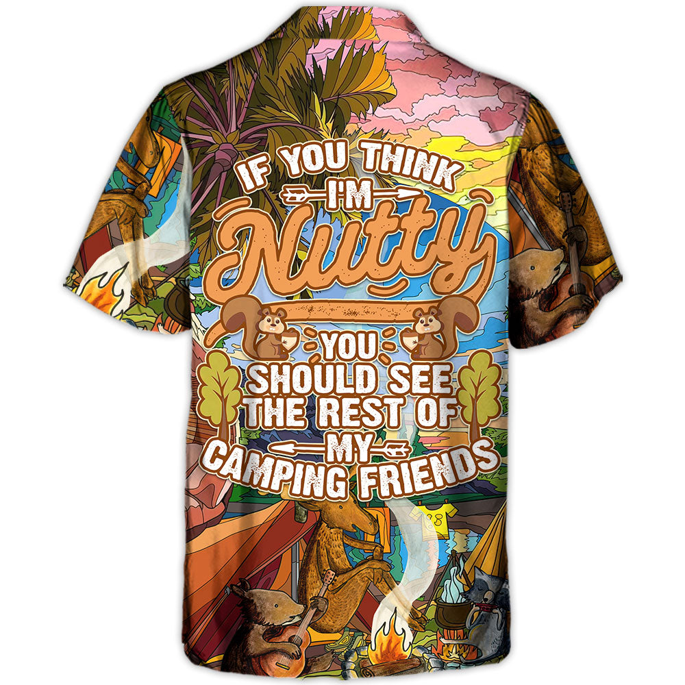 Camping I'M Nutty Friends Hawaiian Shirt Relaxed Style View For Summer Travel