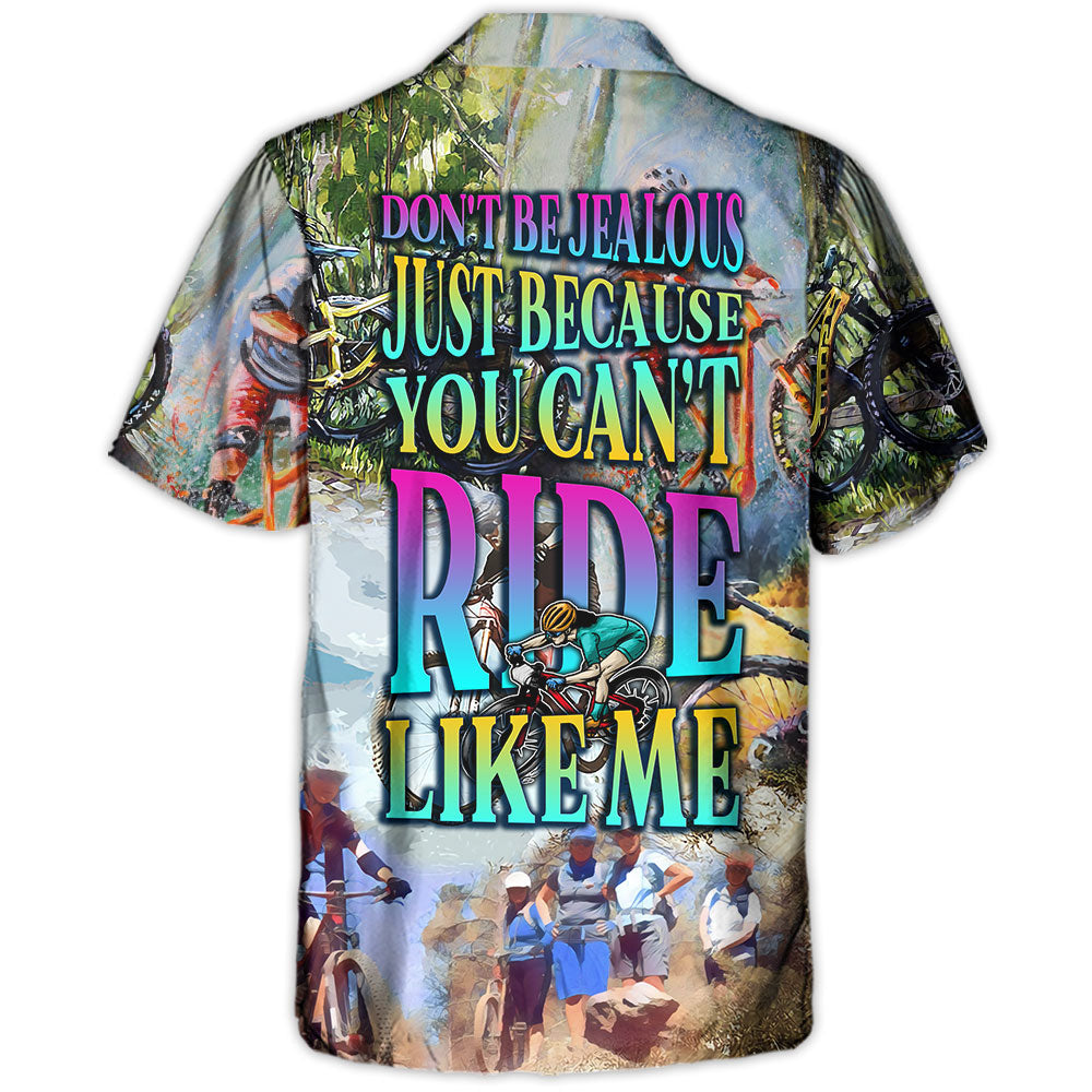 Mountain Biking Don'T Jealous Can'T Ride Hawaiian Shirt Button Front Artwork For Thoughtful Gifting