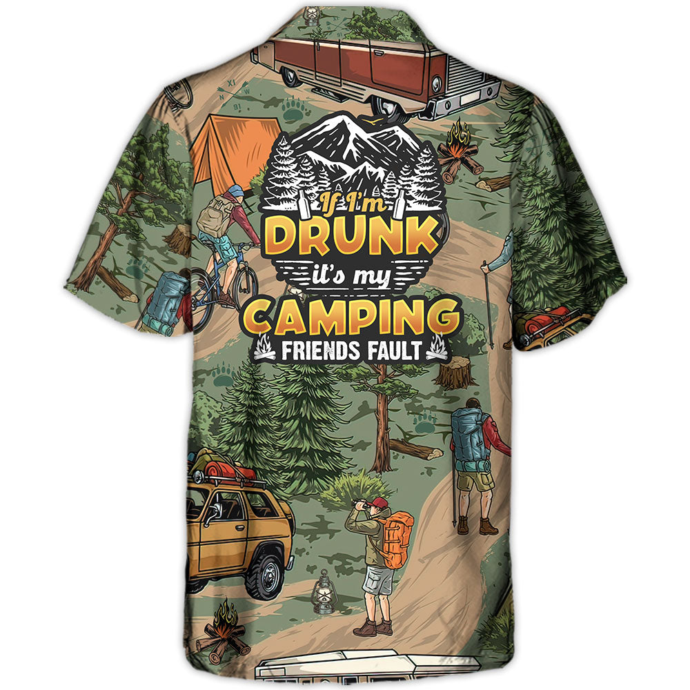 Funny Camping I'M It'S Friends Fault Hawaiian Shirt Artwork View For Vacation Style