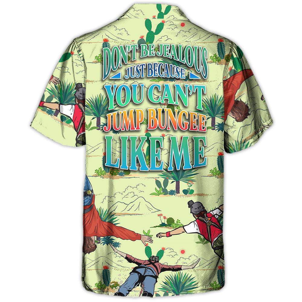 Bungee Jumping Don'T Jealous Can'T Jump Hawaiian Shirt Button Front Artwork For Resort Wear
