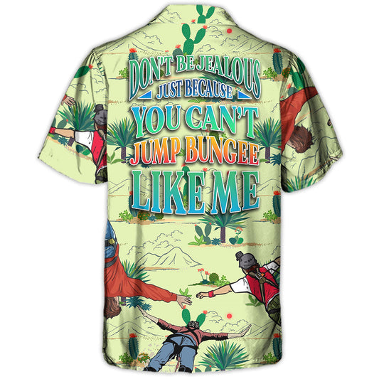 Bungee Jumping Don'T Jealous Can'T Jump Hawaiian Shirt Button Front Artwork For Resort Wear