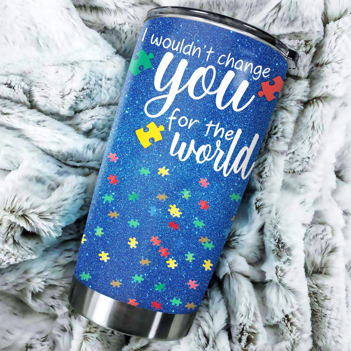 Autism I Wouldn't Change You For The World 20 Oz Tumbler For Coffee Travel And Daily Drinks