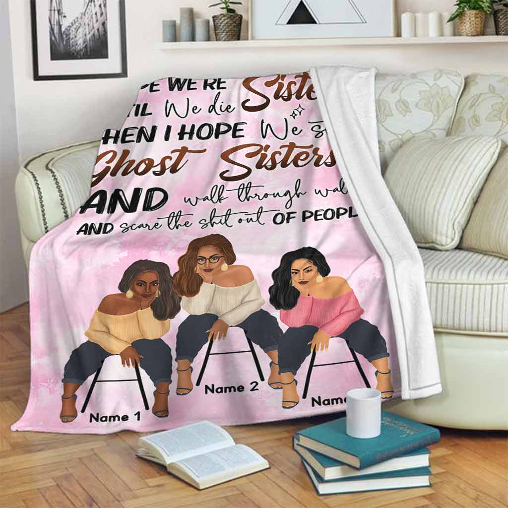 Family Sisters I Hope We're Sisters Personalized Flannel Blanket For Cozy Bedroom Sofa Decor