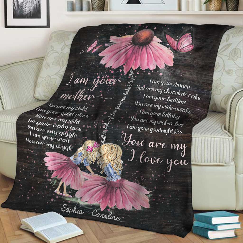 Family I Am Your Mother You Are My Child Personalized Flannel Blanket For Cozy Bedroom Sofa Decor