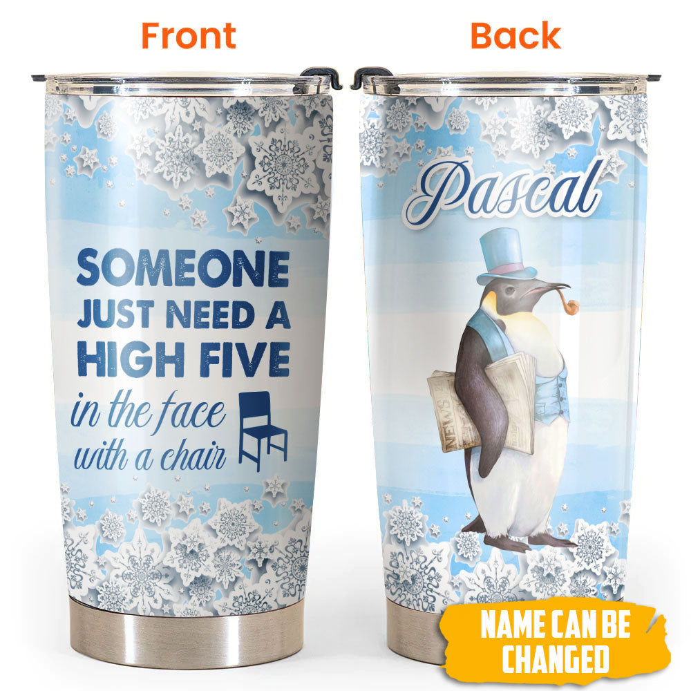 Penguin Someone Just Need A High Five Personalized 20 Oz Tumbler For Coffee Travel And Daily Drinks