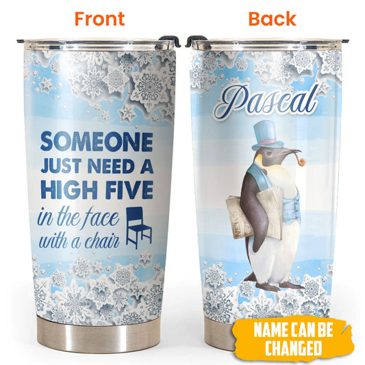 Penguin Someone Just Need A High Five Personalized 20 Oz Tumbler For Coffee Travel And Daily Drinks