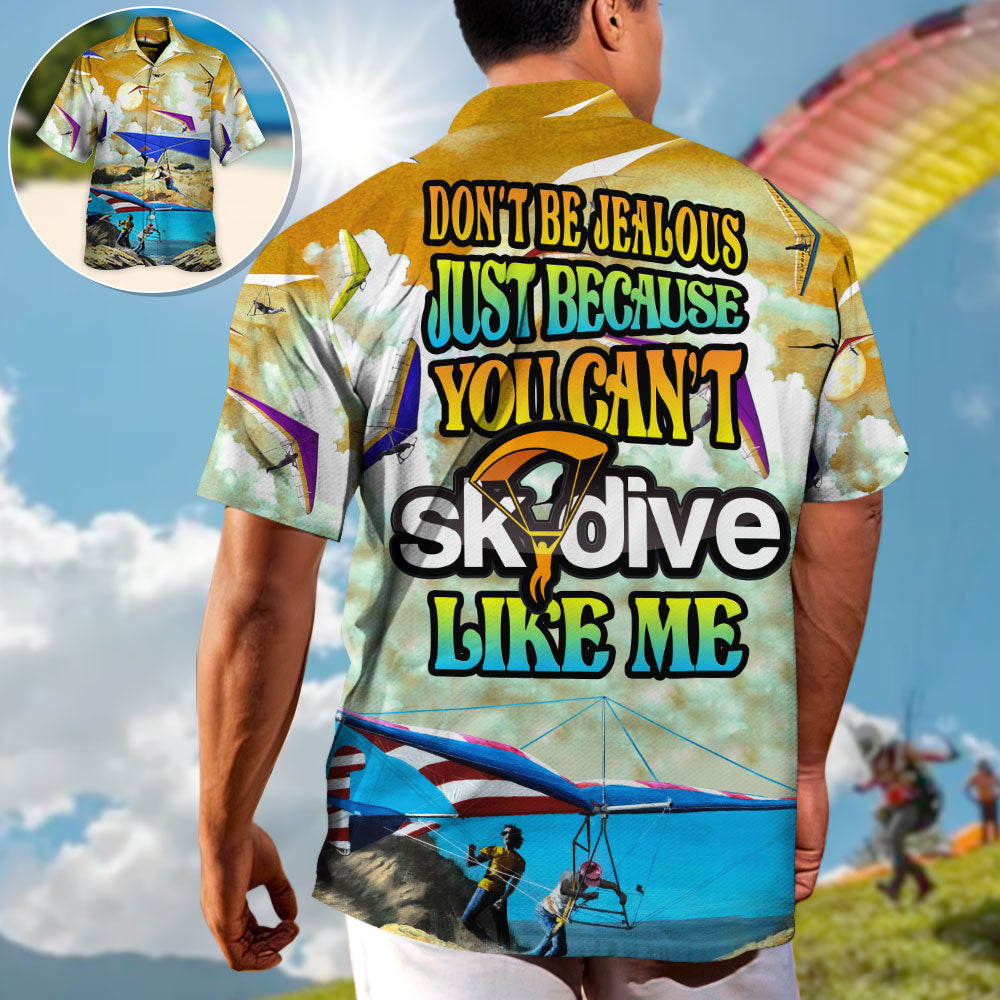 Skydive Don'T Jealous Can'T Hawaiian Shirt Tropical Styling View For Tropical Vacations