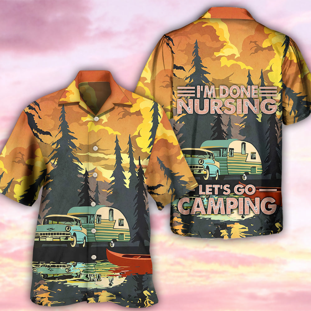 Camping Done Nursing Hawaiian Shirt For Resort Getaways And Comfortable Summer Activities