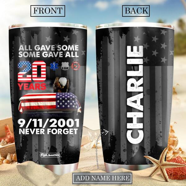 America Never Forget All Gave Some Personalized 20 Oz Tumbler For Coffee Travel And Daily Drinks