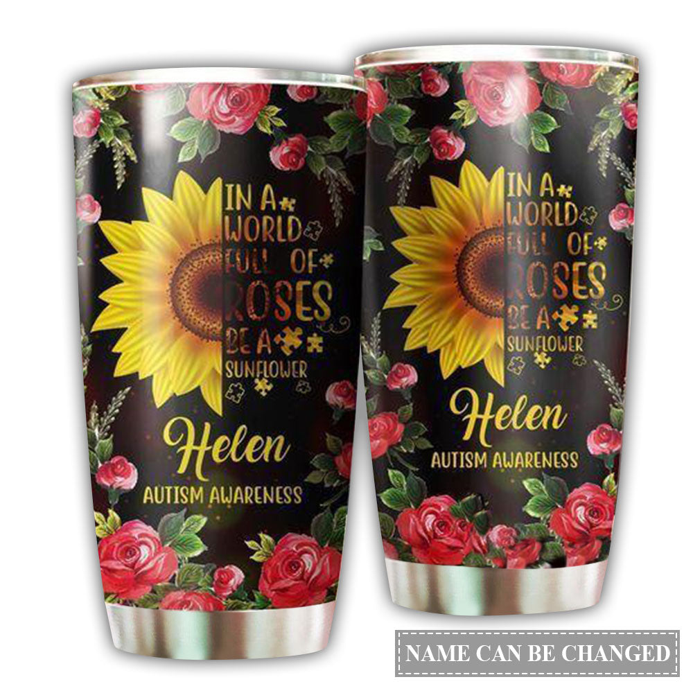 Autism Awareness In A World Full Of Roses Be A Sunflower Personalized 20 Oz Tumbler For Coffee Travel And Daily Drinks