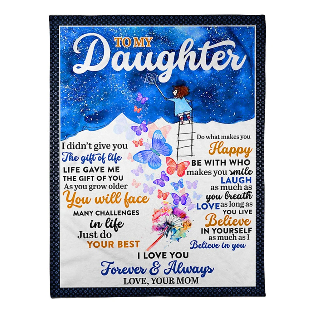 Butterfly I Didn't Give You The Gift Of Life Mom To Daughter Flannel Blanket For Cozy Bedroom Sofa Decor