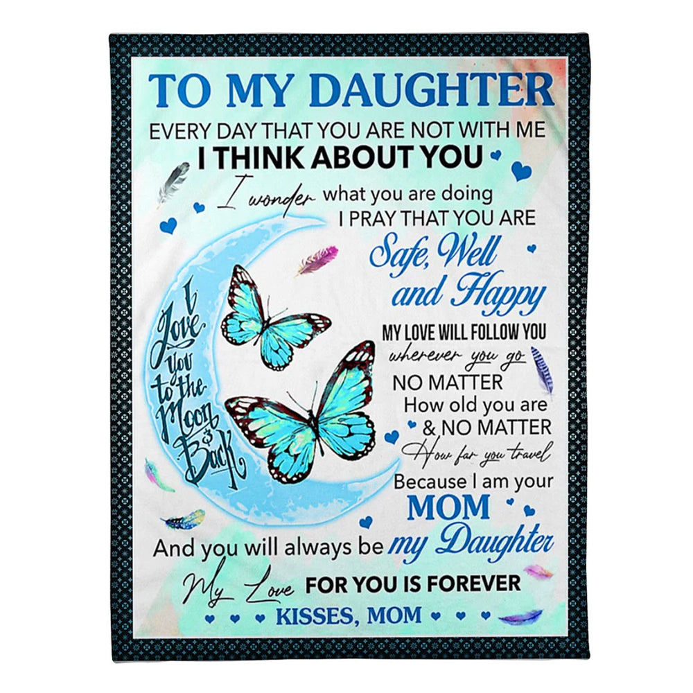 Butterfly My Gift To Daughter Every Day That You're Not With Me Flannel Blanket For Cozy Bedroom Sofa Decor