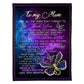Butterfly To My Mom I Love You For All The Time Flannel Blanket For Cozy Bedroom Sofa Decor