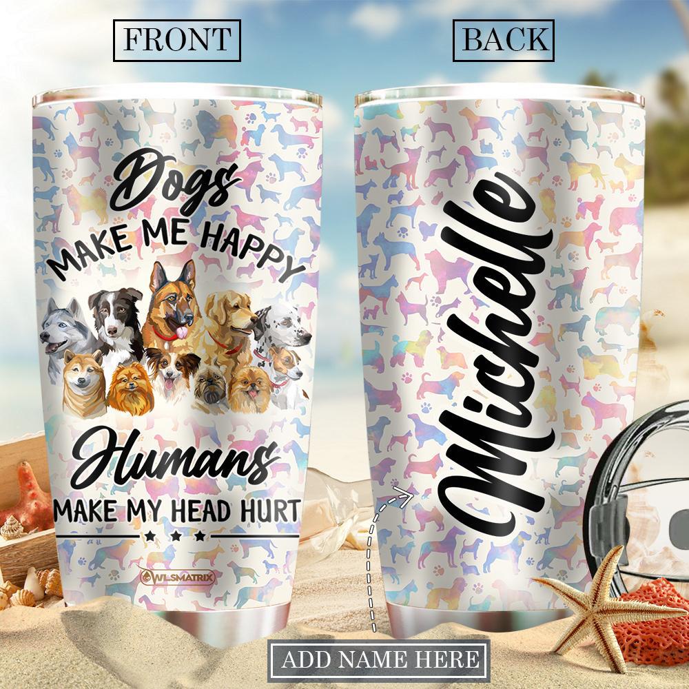 Dog Make Me Happy Personalized 20 Oz Tumbler For Coffee Travel And Daily Drinks