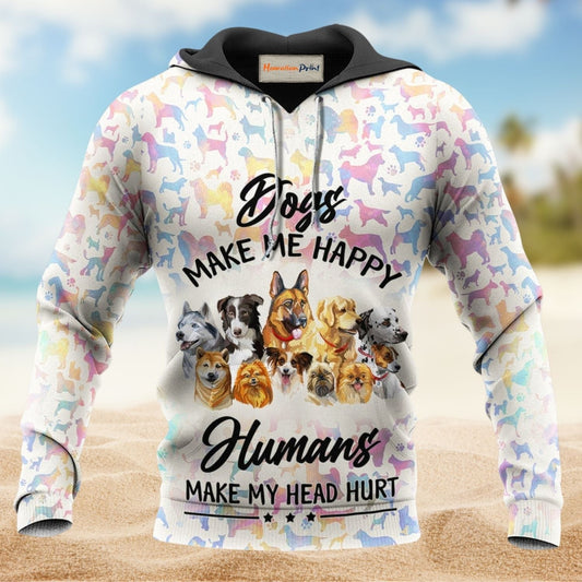 Happy Dogs Make Humans Hurt Hoodie For Relaxed Daily Wear Weekend Outings And Thoughtful Gifting