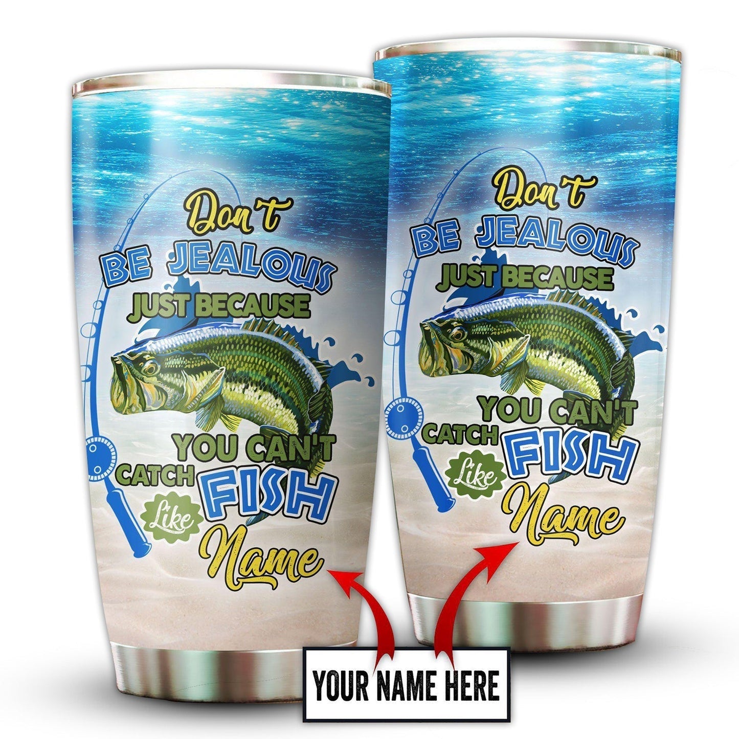 Fishing Don't Be Jealous Just Because Personalized 20 Oz Tumbler For Coffee Travel And Daily Drinks