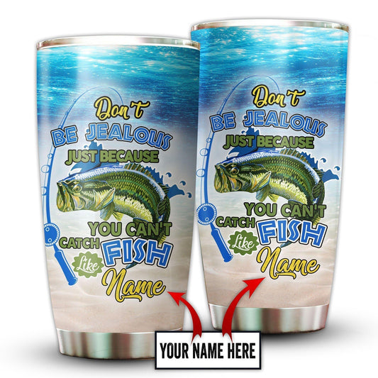 Fishing Don't Be Jealous Just Because Personalized 20 Oz Tumbler For Coffee Travel And Daily Drinks