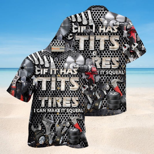 Mechanic If It Has Tires I Can Make It Squeal Hawaiian Shirt For Summer Vacation Beach Travel And Relaxed Casual Wear