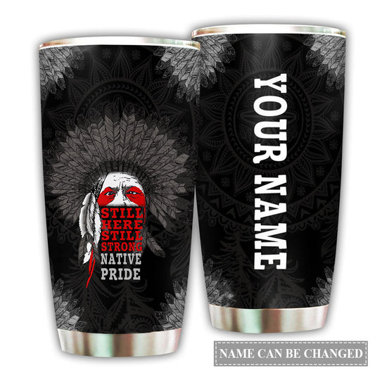 Native American Still Strong Personalized 20 Oz Tumbler For Coffee Travel And Daily Drinks
