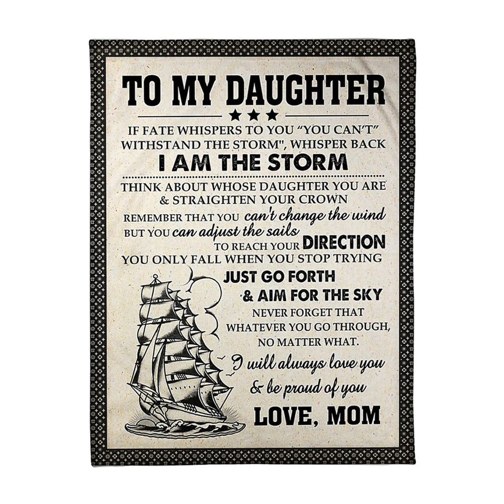 Sailing I Am The Storm Daughter Gift From Mom Flannel Blanket For Cozy Bedroom Sofa Decor