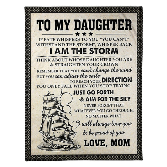 Ship I Am The Storm Daughter Gift From Mom Flannel Blanket For Cozy Bedroom Sofa Decor
