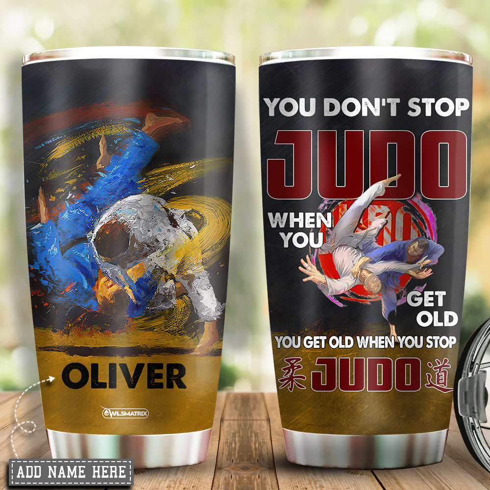 Judo You Don't Stop When You Get Old Personalized 20 Oz Tumbler For Coffee Travel And Daily Drinks