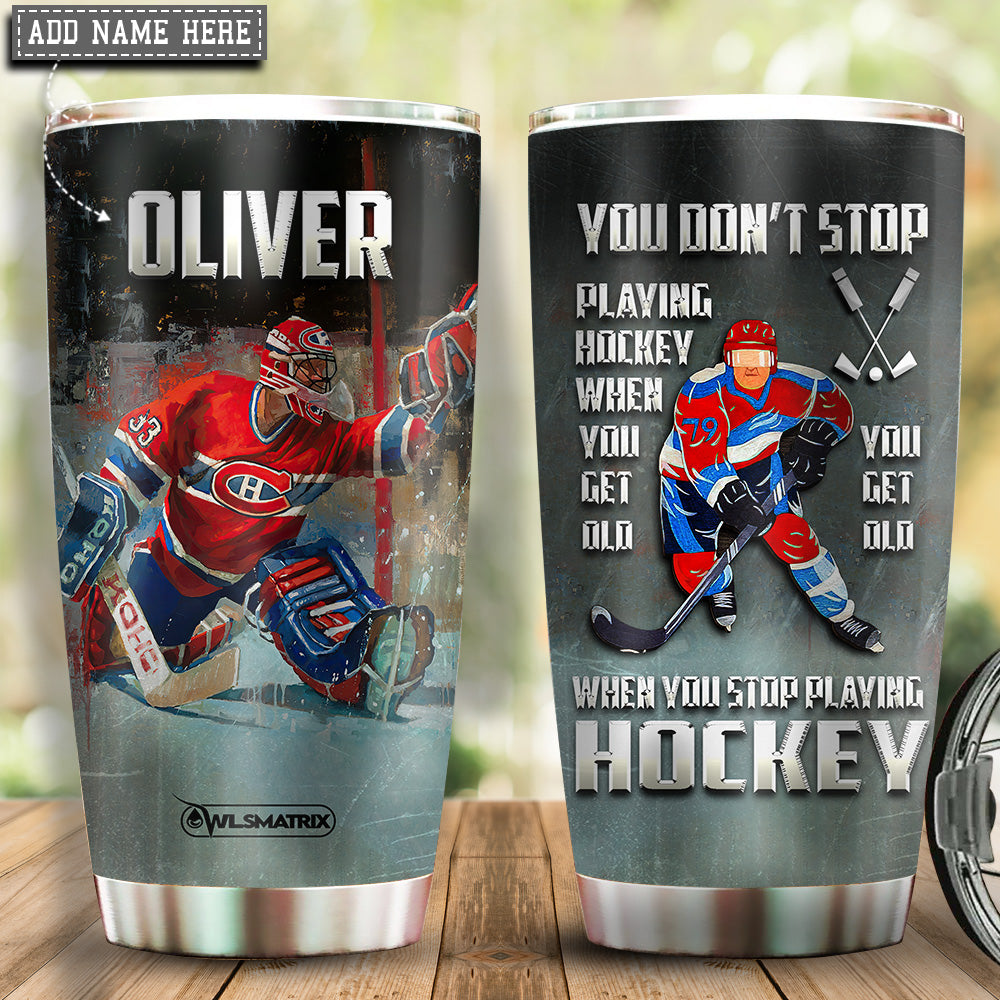 Hockey You Get Old Personalized 20 Oz Tumbler For Coffee Travel And Daily Drinks