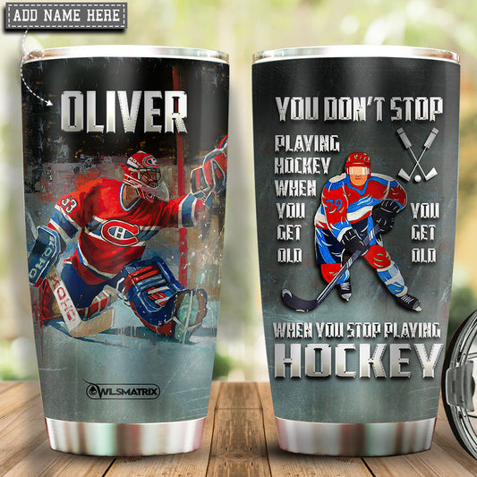 Hockey You Get Old Personalized 20 Oz Tumbler For Coffee Travel And Daily Drinks