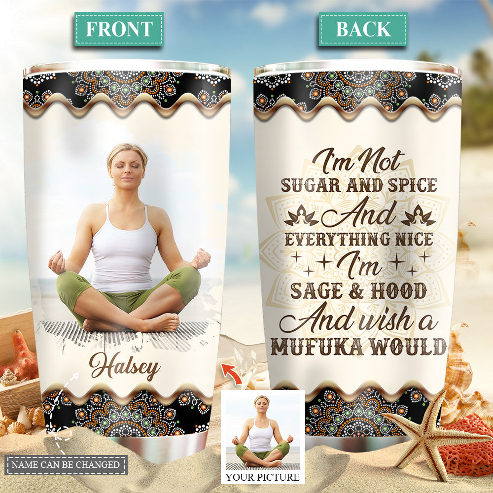 Yoga Girl I Am Not Sugar And Spice And She Custom Photo 20 Oz Tumbler For Coffee Travel And Daily Drinks