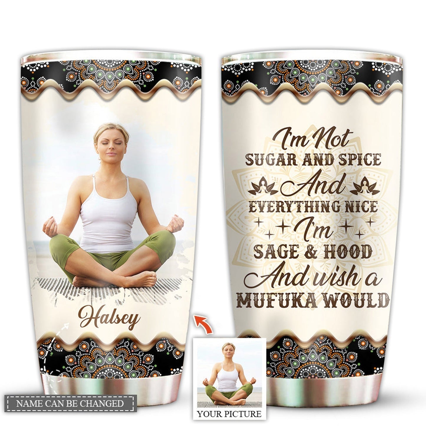Yoga Girl I Am Not Sugar And Spice And She Custom Photo 20 Oz Tumbler For Coffee Travel And Daily Drinks