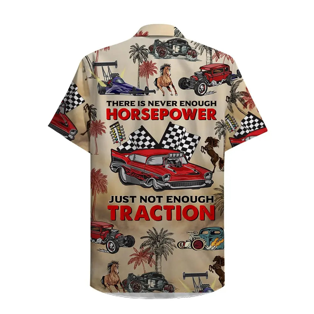 Drag Racing Horsepower Not Traction Hawaiian Shirt For Beach Days, Summer Outings, And Thoughtful Gift Giving