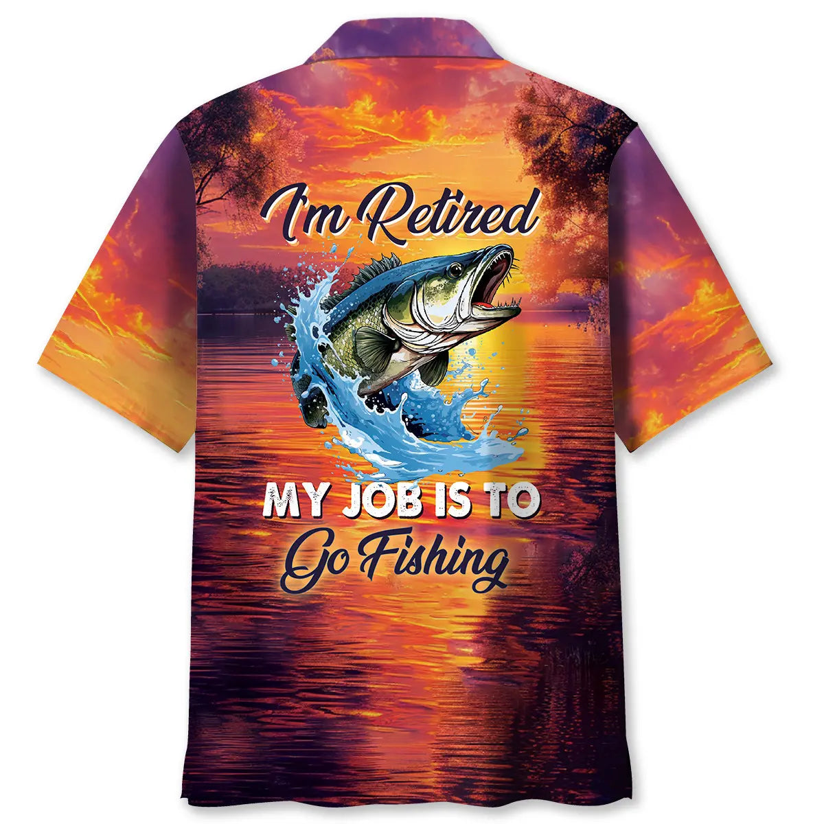 I'm Retired My Job Is To Go Fishing Hawaiian Shirt For Beach Party And Vacation Style