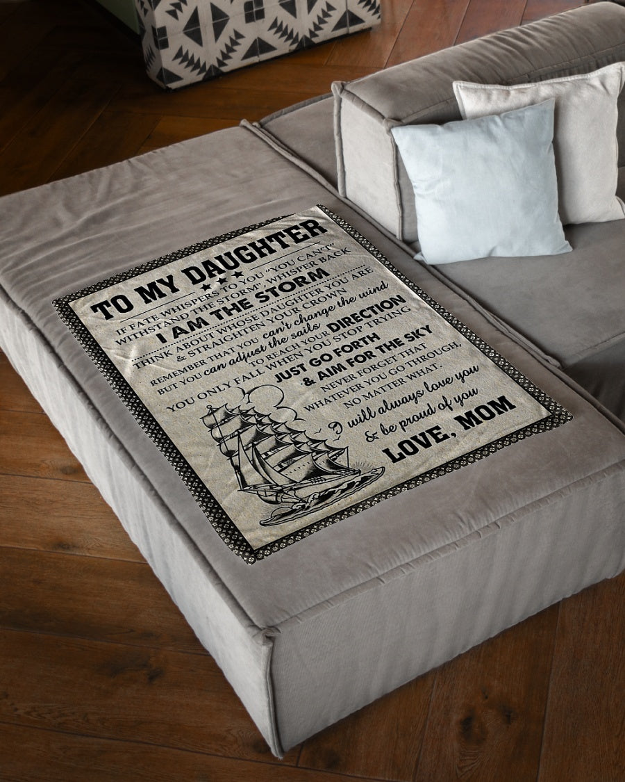 Ship I Am The Storm Daughter Gift From Mom Flannel Blanket For Cozy Bedroom Sofa Decor