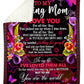 Flower To My Mom I Love You For All The Time Flannel Blanket For Cozy Bedroom Sofa Decor