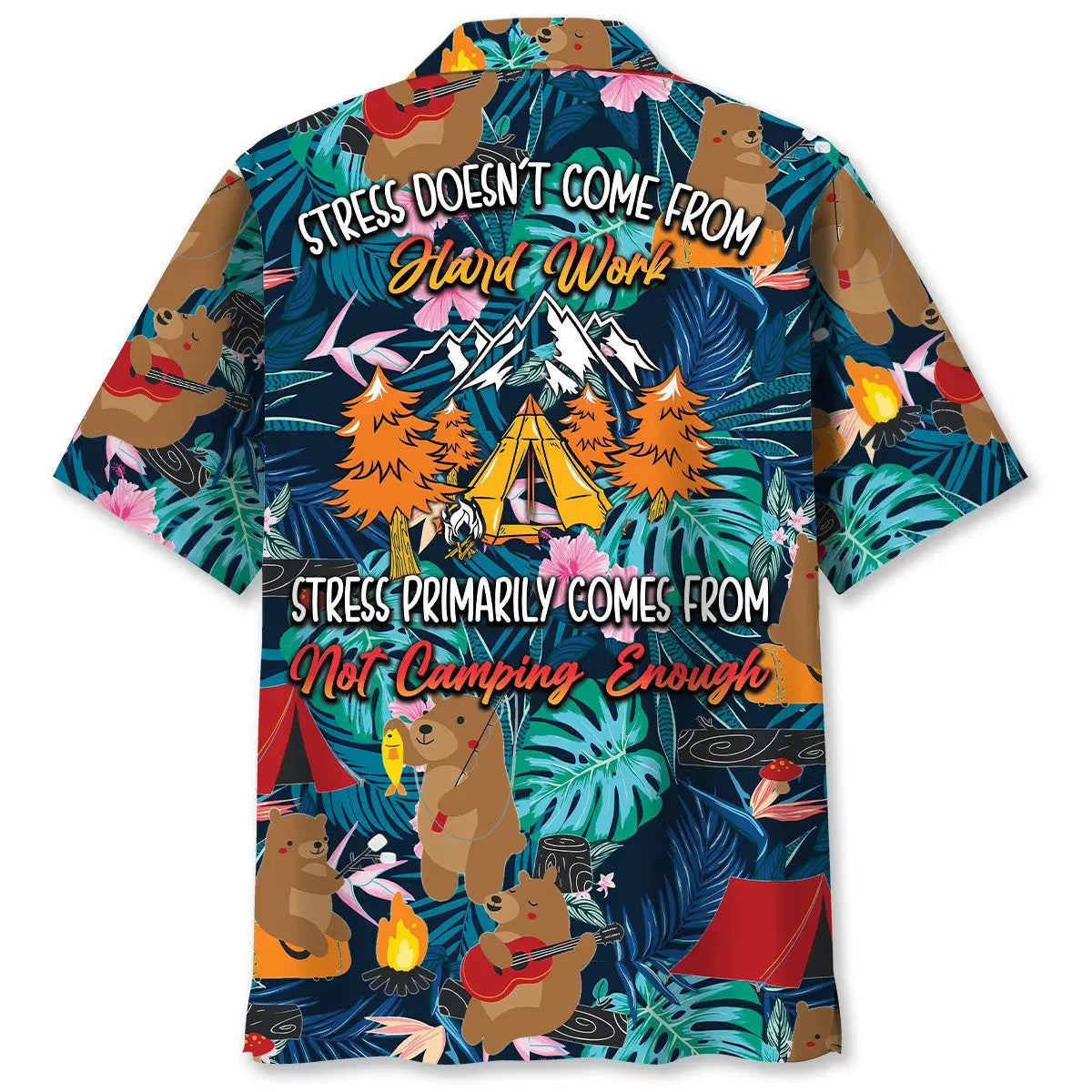 Stress Primary Comes From Not Camping Enough Hawaiian Shirt For Outdoor Event, Poolside Gathering, And Coastal Style