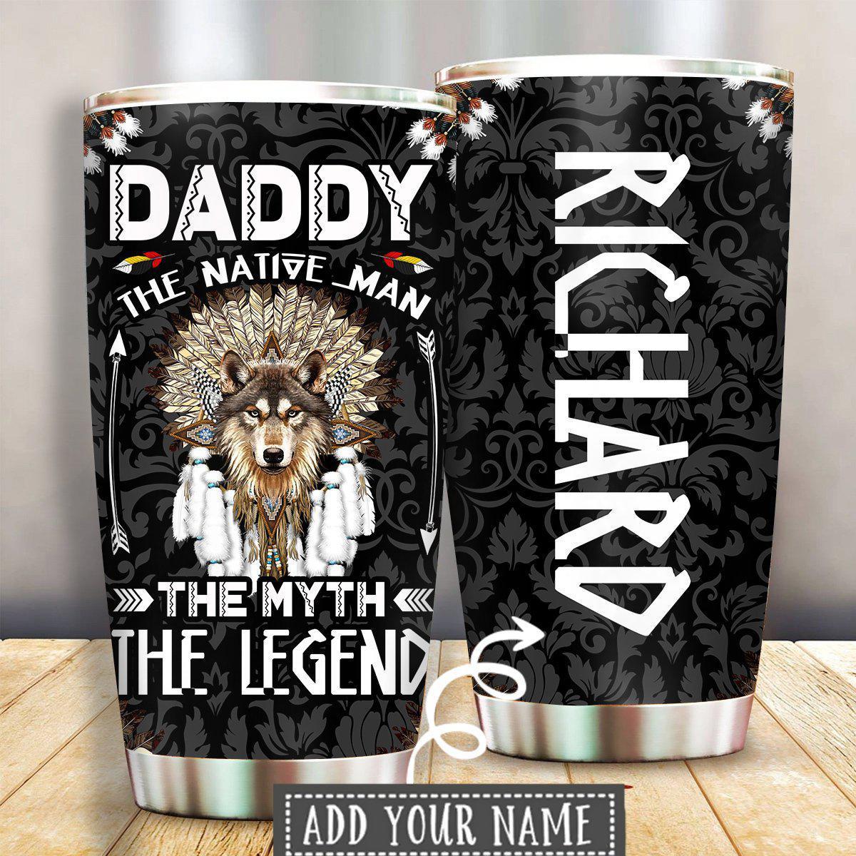 Native Daddy The Myth Legend Personalized 20 Oz Tumbler For Coffee Travel And Daily Drinks